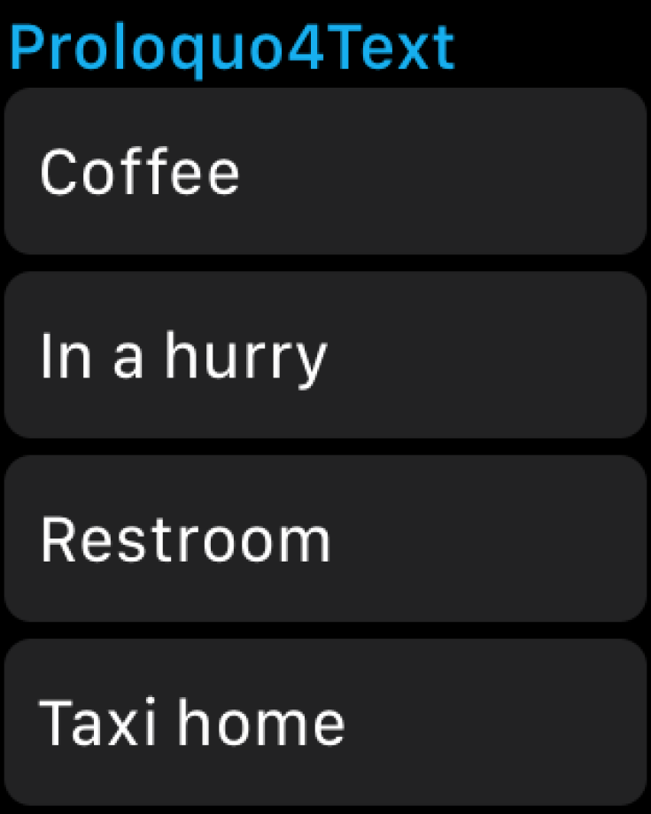 How Proloquo4Text appears on your Apple Watch.