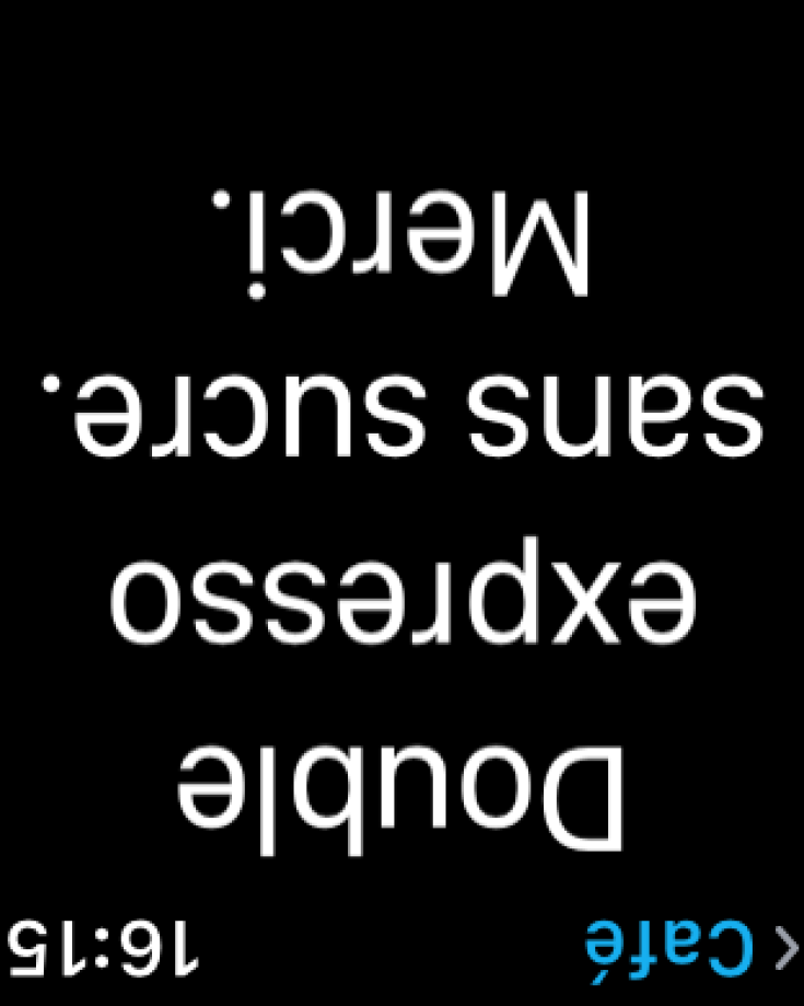 Deux images. La première montre une liste de phrases pour Proloquo4Text sur Apple Watch. La seconde montre une phrase retournée sur l'Apple Watch pour permettre à quelqu'un de la lire.