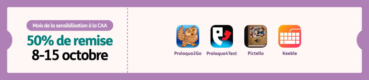 Bannière promotionnelle pour le mois de la sensibilisation à la CAA, offrant 50 % de réduction sur certaines applications, du 8 au 15 octobre, avec les icônes des applications Proloquo, Proloquo2Go, Proloquo4Text, Pictello et Keeble sur un fond à bordure violette.