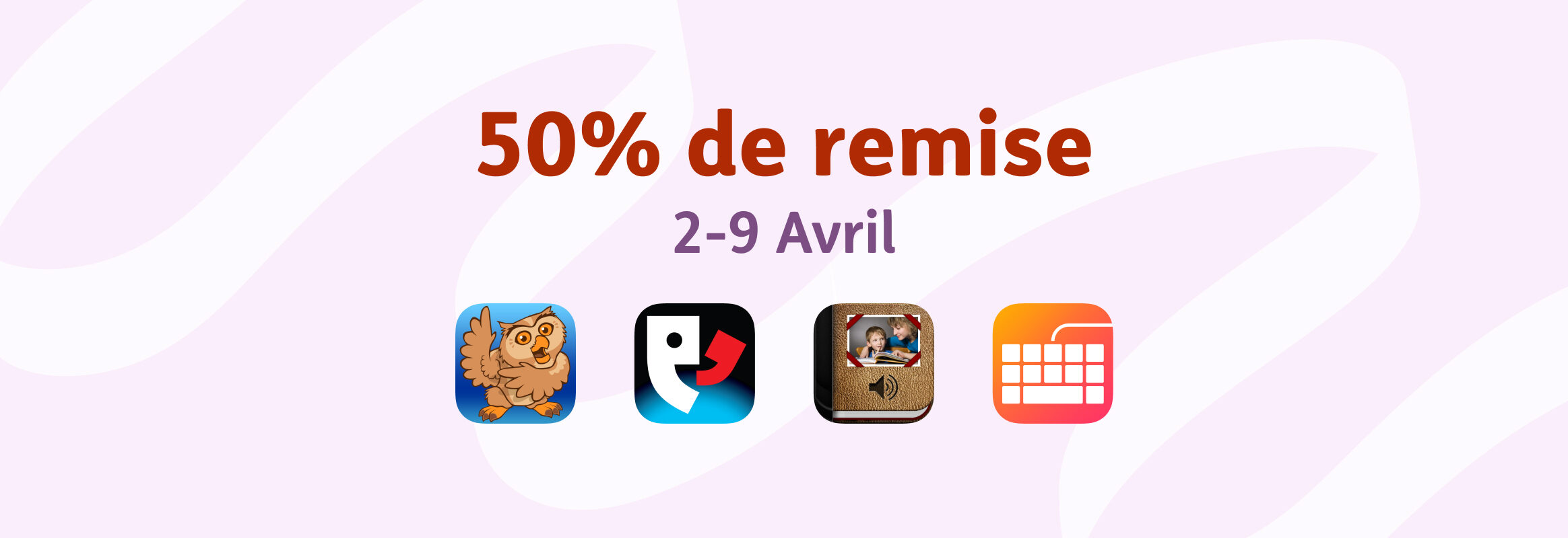 50% de remise 2-9 Avril Proloquo2Go, Proloquo4Text, Pictello,Keeble