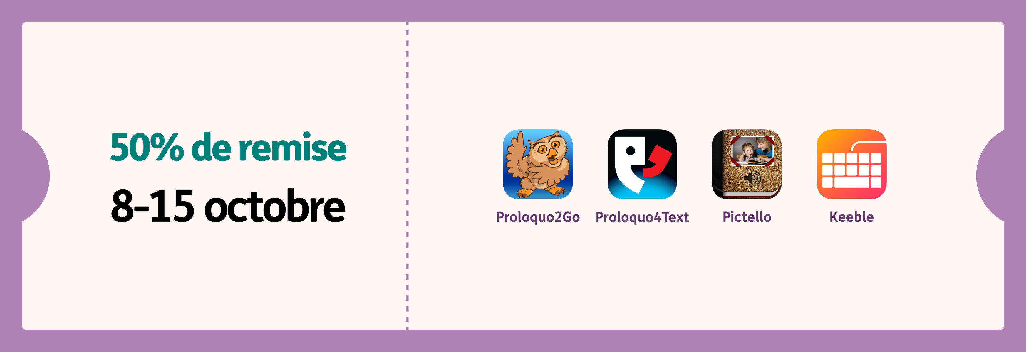 Bannière promotionnelle pour le mois de la sensibilisation à la CAA, offrant 50 % de réduction sur certaines applications, du 8 au 15 octobre, avec les icônes des applications Proloquo, Proloquo2Go, Proloquo4Text, Pictello et Keeble sur un fond à bordure violette.